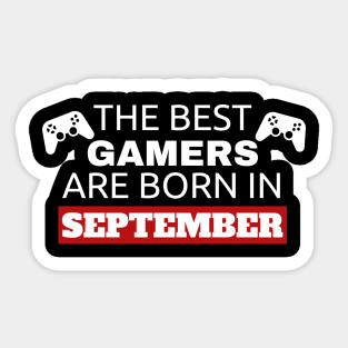 The Best Gamers Are Born In September Sticker